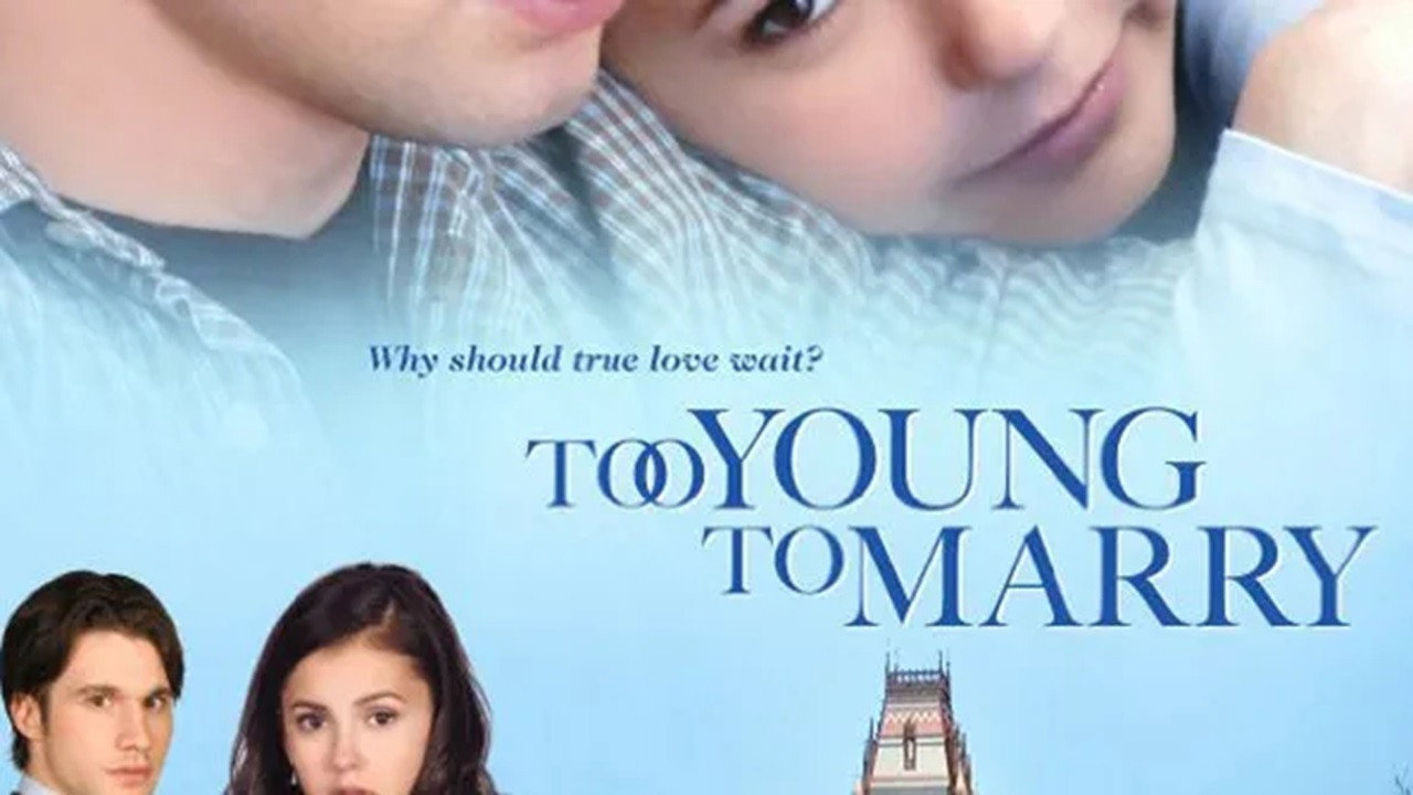 Чересчур молоды для женитьбы (фильм, 2007)